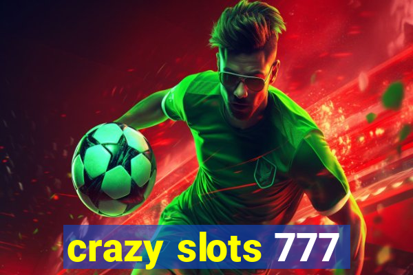 crazy slots 777