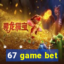 67 game bet