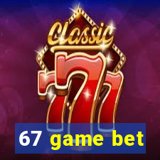 67 game bet