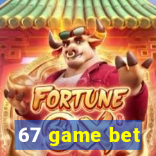 67 game bet