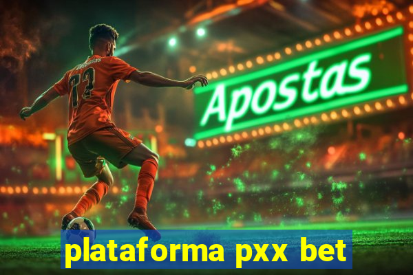 plataforma pxx bet