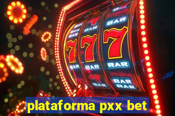 plataforma pxx bet