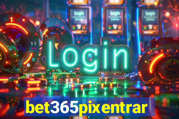 bet365pixentrar