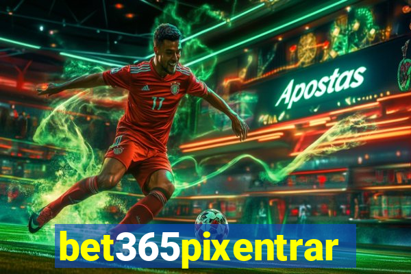 bet365pixentrar