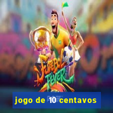 jogo de 10 centavos