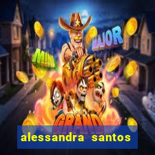 alessandra santos pregadora biografia