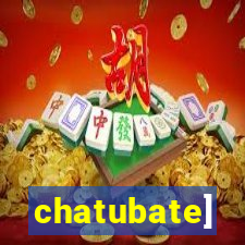 chatubate]