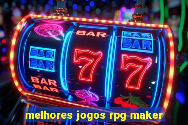 melhores jogos rpg maker