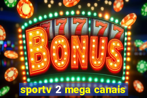 sportv 2 mega canais