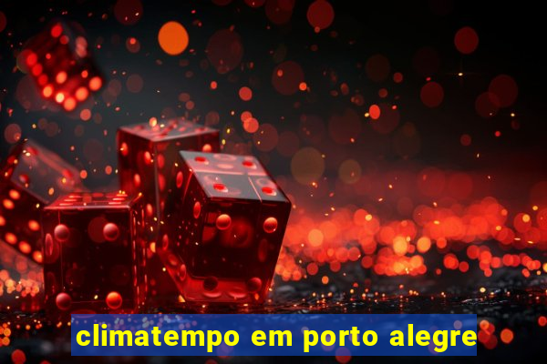 climatempo em porto alegre