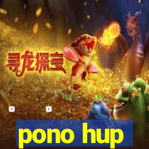 pono hup