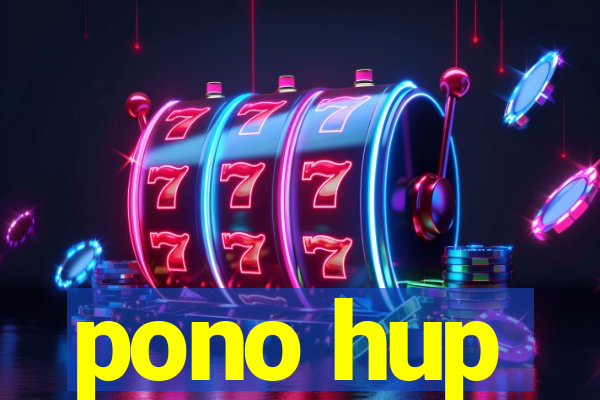 pono hup