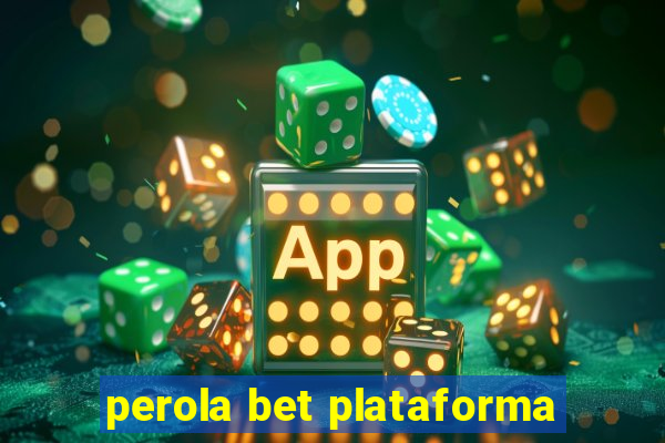 perola bet plataforma