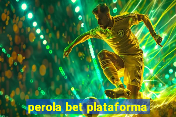 perola bet plataforma