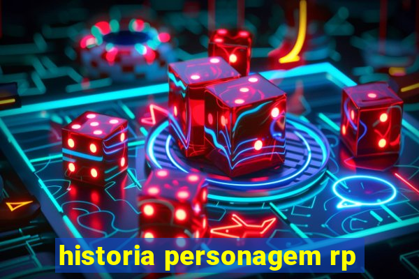 historia personagem rp