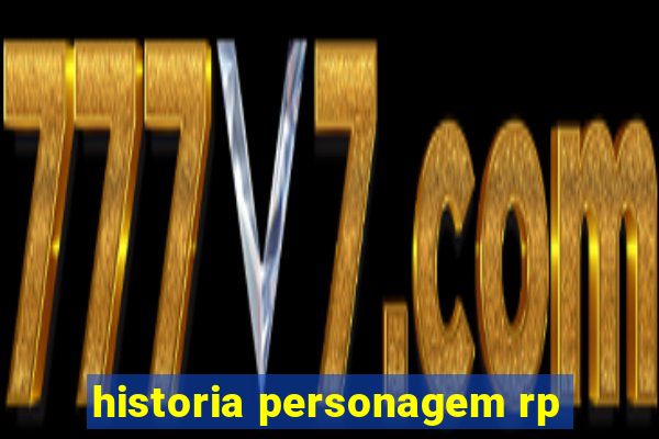 historia personagem rp