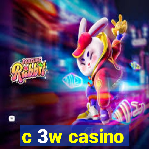 c 3w casino