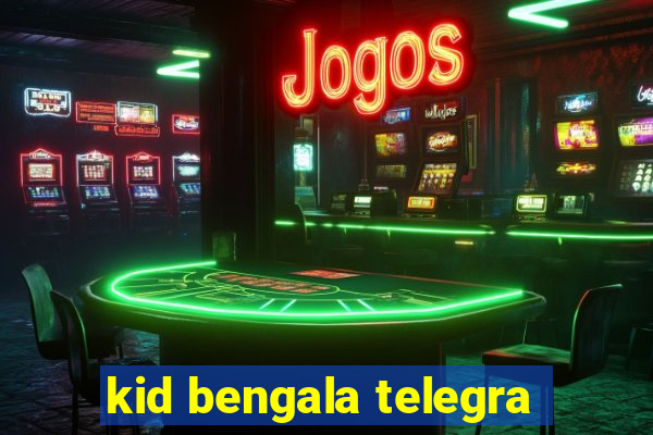 kid bengala telegra