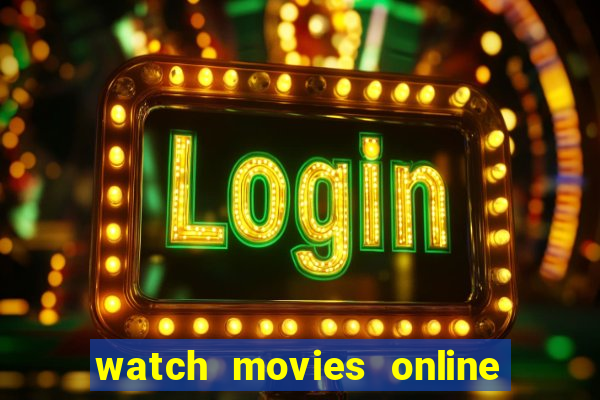 watch movies online for free