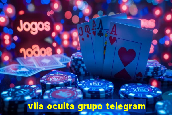 vila oculta grupo telegram