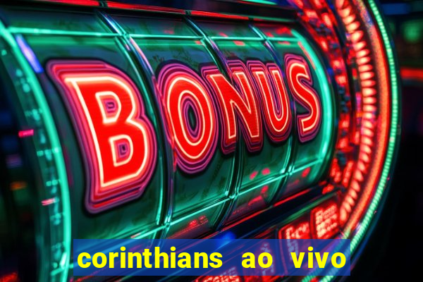 corinthians ao vivo multi multicanal