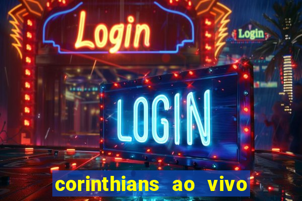 corinthians ao vivo multi multicanal