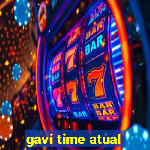 gavi time atual