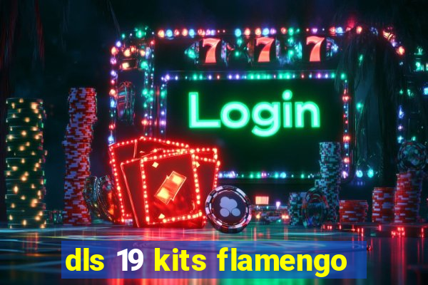 dls 19 kits flamengo