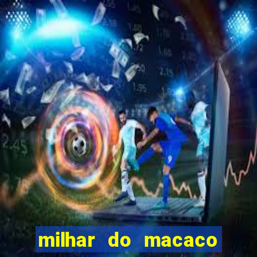 milhar do macaco que mais saem no jogo do bicho