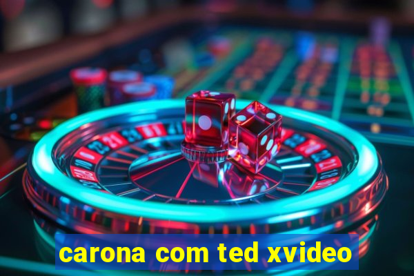 carona com ted xvideo