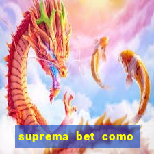 suprema bet como sacar dinheiro