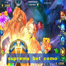 suprema bet como sacar dinheiro