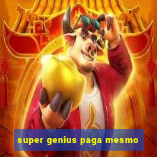 super genius paga mesmo