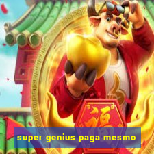 super genius paga mesmo