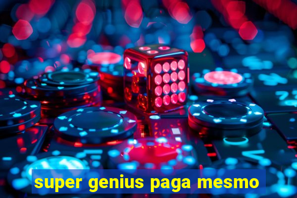 super genius paga mesmo