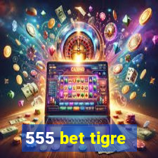 555 bet tigre