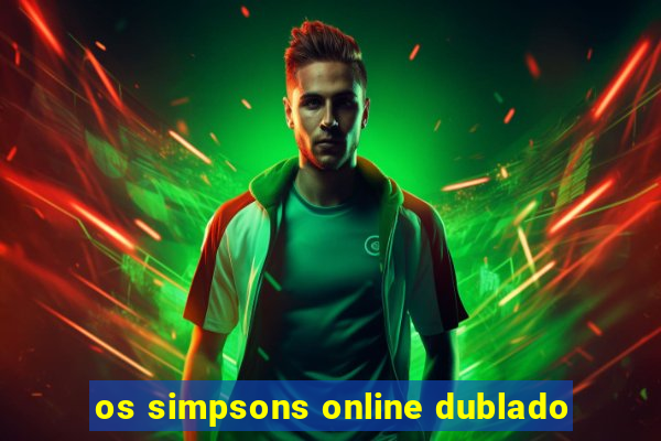 os simpsons online dublado