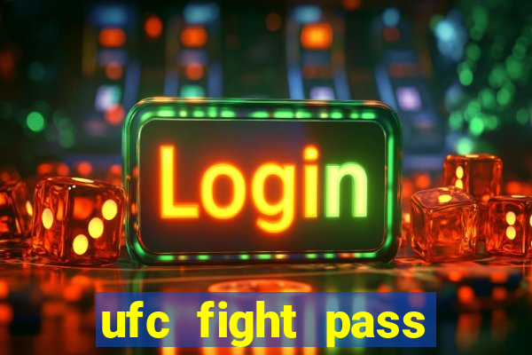 ufc fight pass onde assistir