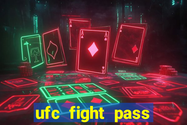 ufc fight pass onde assistir