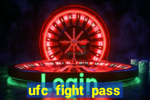 ufc fight pass onde assistir