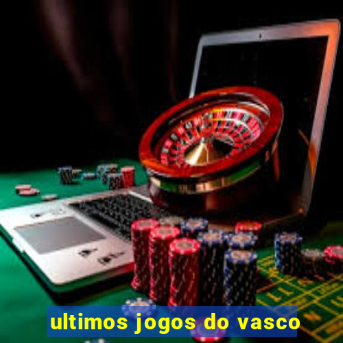 ultimos jogos do vasco