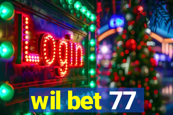 wil bet 77