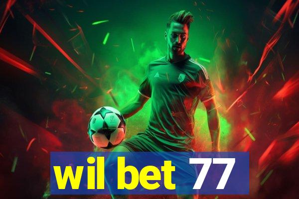 wil bet 77