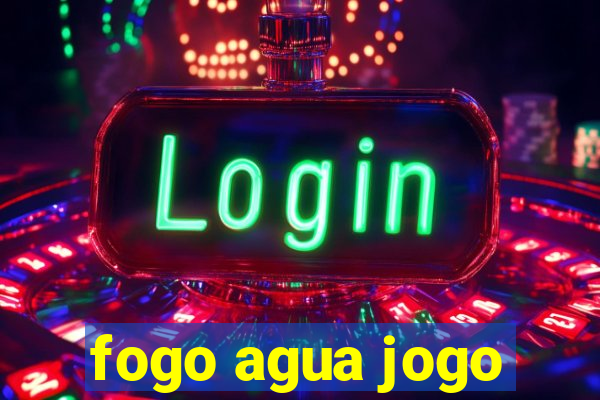 fogo agua jogo