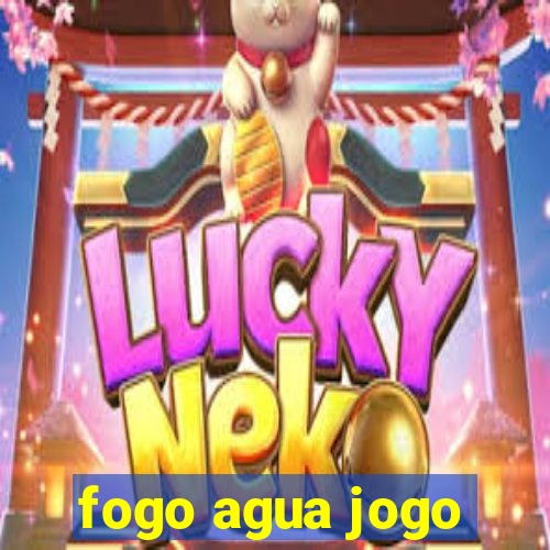 fogo agua jogo