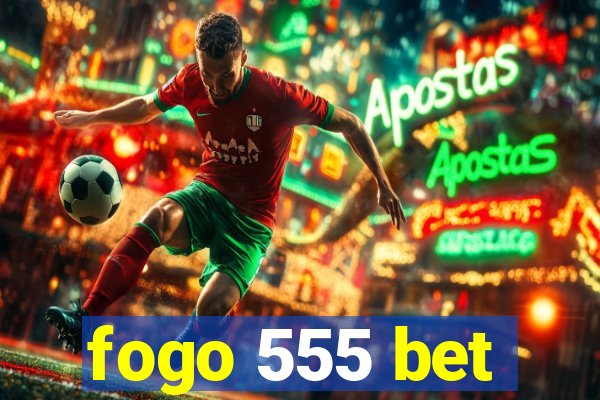 fogo 555 bet