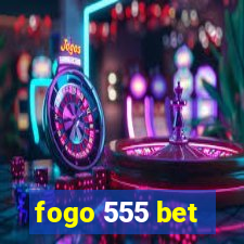 fogo 555 bet