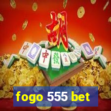 fogo 555 bet