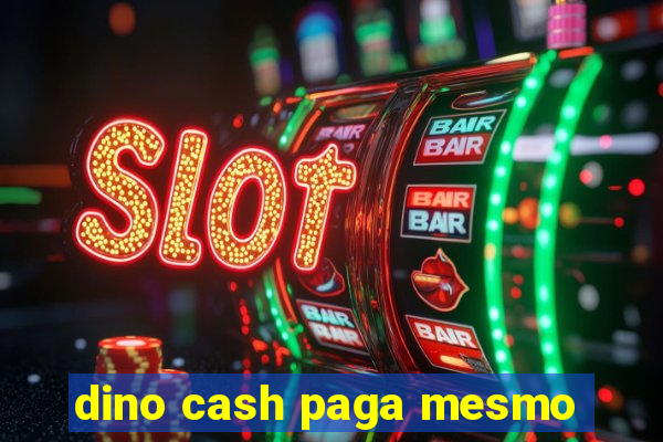 dino cash paga mesmo