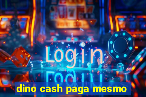 dino cash paga mesmo